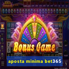 aposta minima bet365