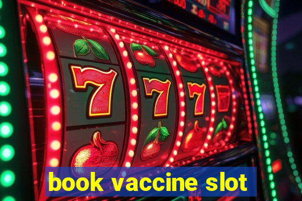 book vaccine slot