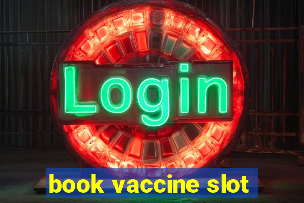 book vaccine slot