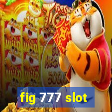 fig 777 slot