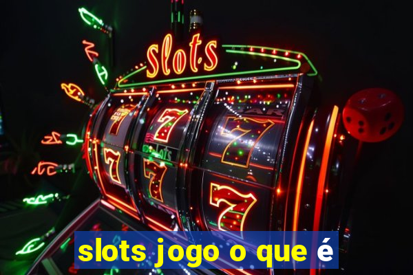 slots jogo o que é