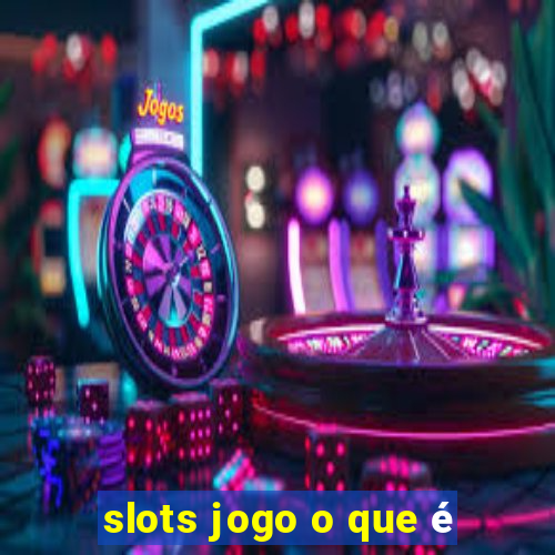 slots jogo o que é