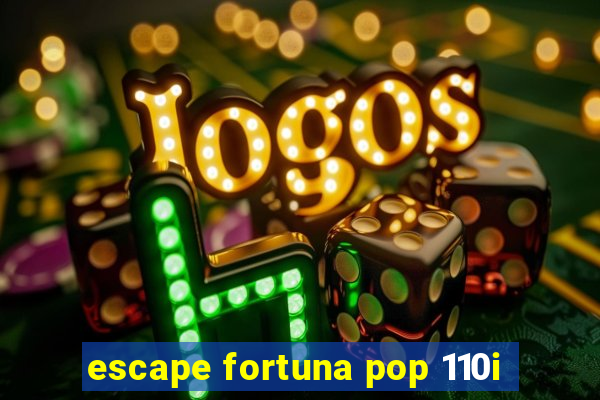 escape fortuna pop 110i