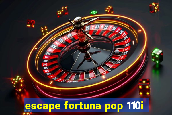 escape fortuna pop 110i