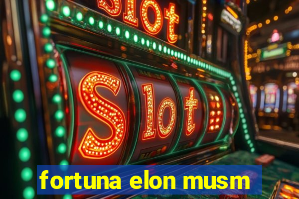 fortuna elon musm