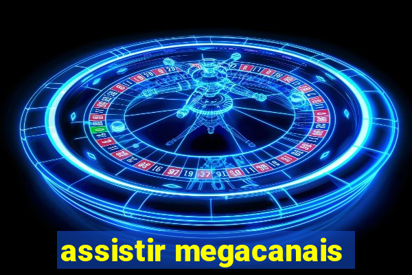 assistir megacanais