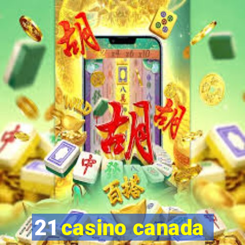 21 casino canada