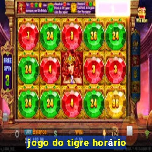 jogo do tigre horário