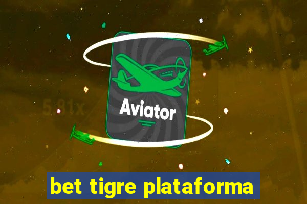 bet tigre plataforma