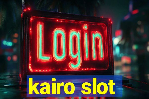 kairo slot