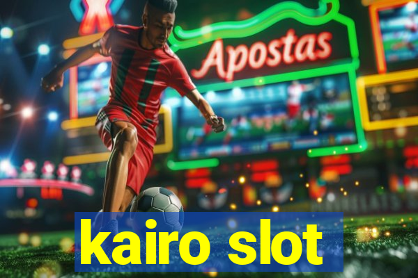 kairo slot