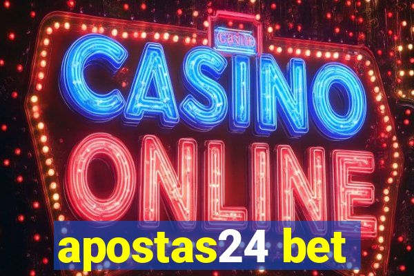 apostas24 bet