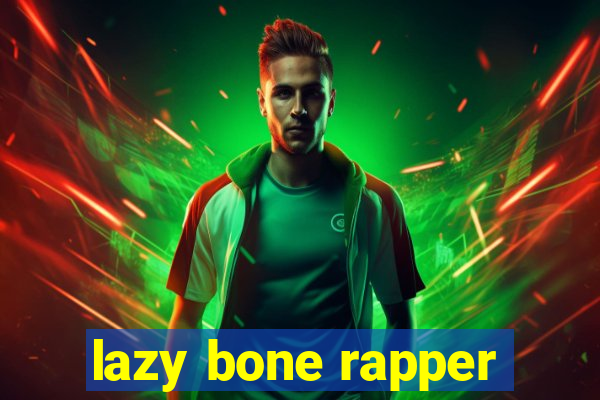 lazy bone rapper