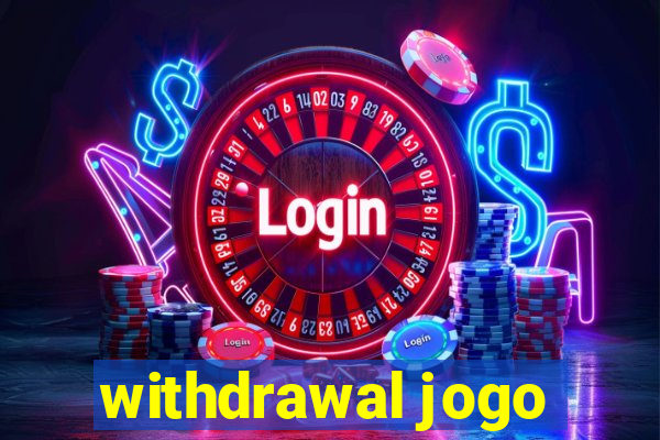 withdrawal jogo