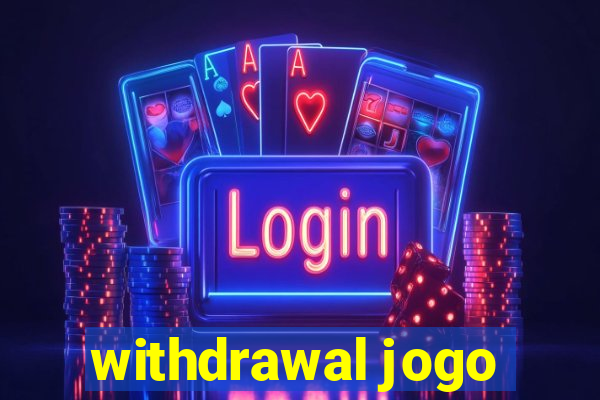 withdrawal jogo