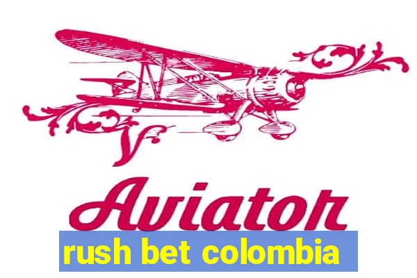 rush bet colombia