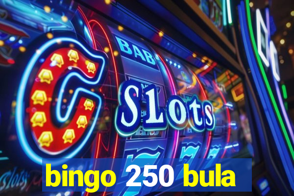 bingo 250 bula