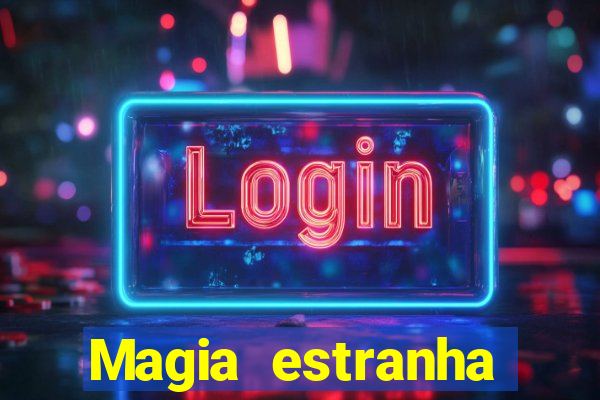 Magia estranha filme completo dublado