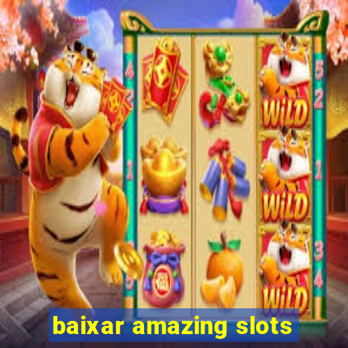 baixar amazing slots