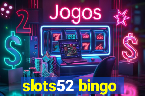 slots52 bingo