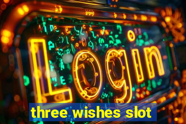 three wishes slot