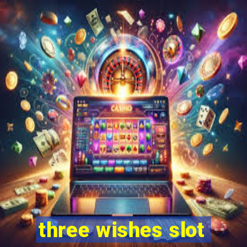 three wishes slot