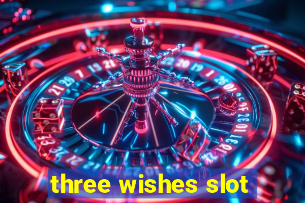 three wishes slot