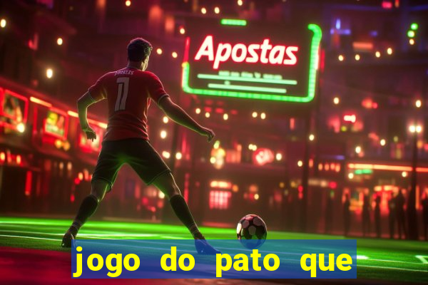 jogo do pato que ganha dinheiro