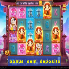 bonus sem deposito casino online