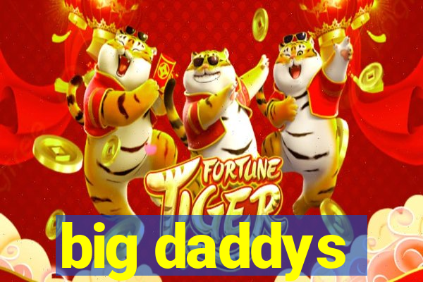 big daddys