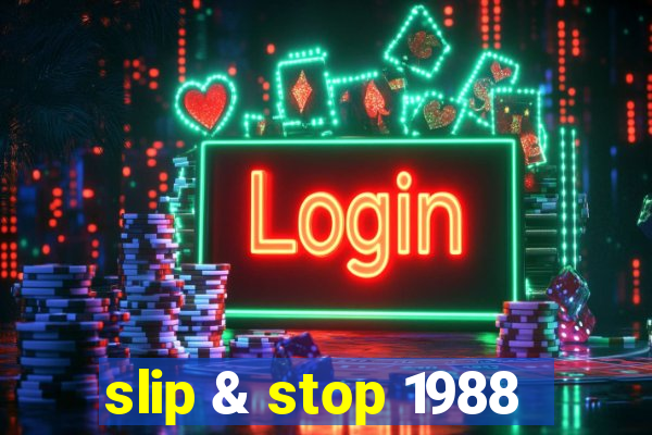 slip & stop 1988