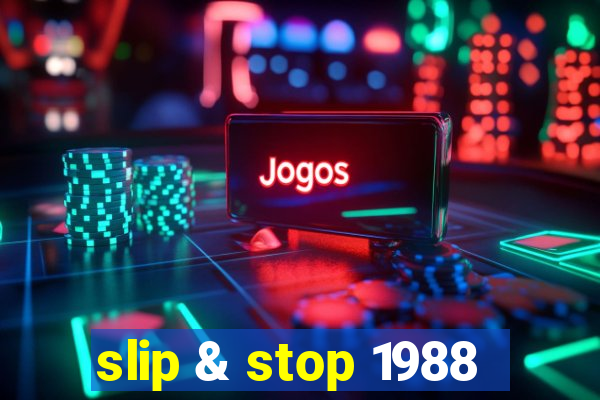 slip & stop 1988