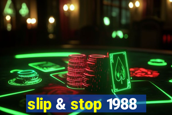 slip & stop 1988