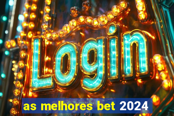 as melhores bet 2024