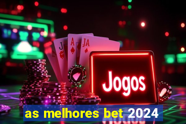 as melhores bet 2024