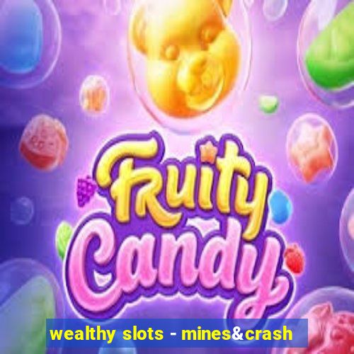 wealthy slots - mines&crash