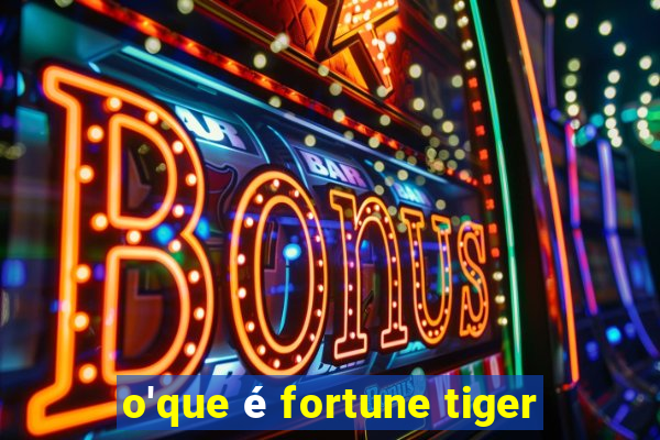 o'que é fortune tiger