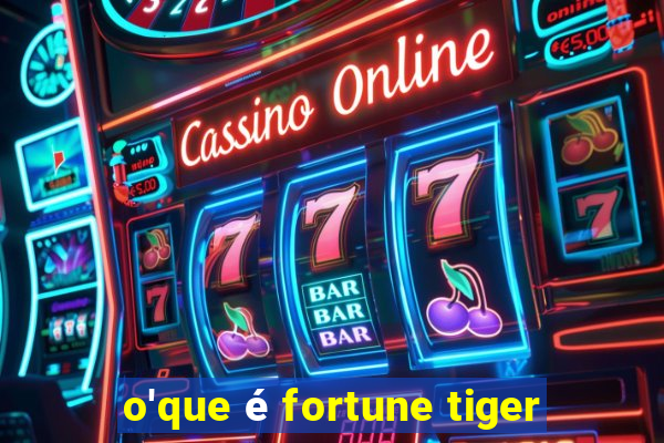 o'que é fortune tiger