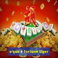 o'que é fortune tiger