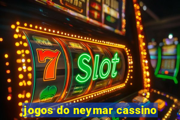 jogos do neymar cassino