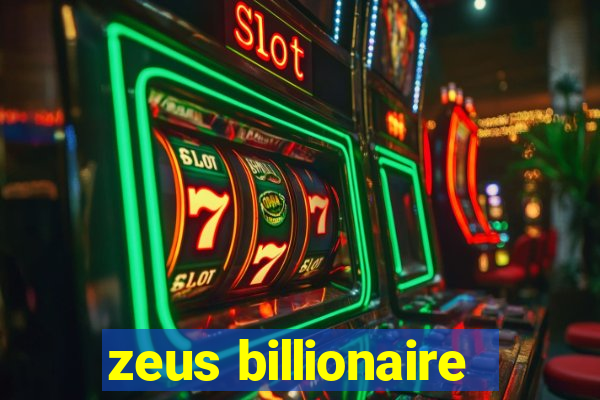 zeus billionaire