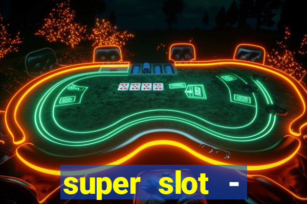 super slot - ca?a-níqueis apk