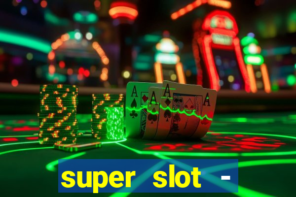 super slot - ca?a-níqueis apk