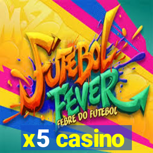 x5 casino