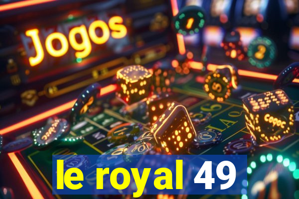 le royal 49