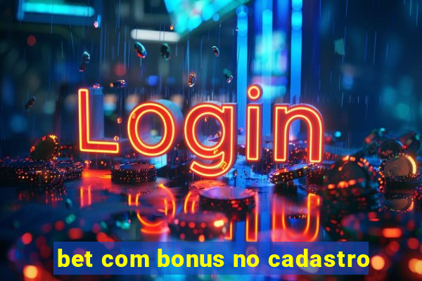 bet com bonus no cadastro