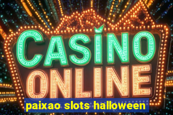 paixao slots halloween