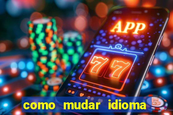 como mudar idioma party poker