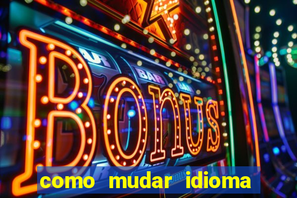 como mudar idioma party poker