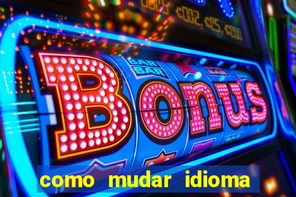 como mudar idioma party poker